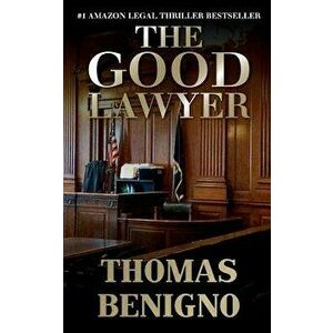 The Good Lawyer: (mass Market Paperback) - Thomas Benigno imagine