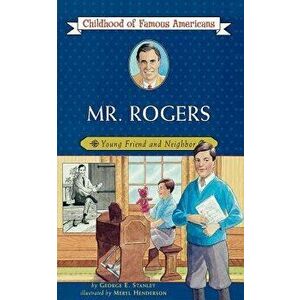 Mr. Rogers: Young Friend and Neighbor, Paperback - George E. Stanley imagine