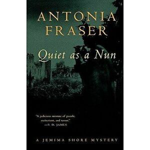 Quiet as a Nun: A Jemima Shore Mystery, Paperback - Antonia Fraser imagine