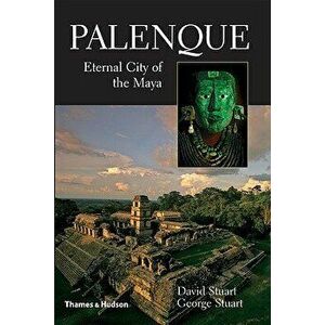 Palenque: Eternal City of the Maya, Hardcover - David Stuart imagine