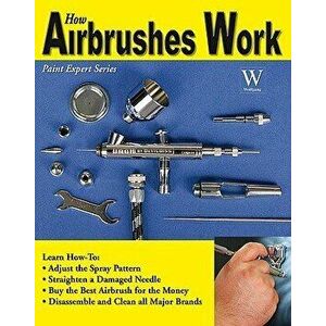 How Airbrushes Work, Paperback - Steven Leahy imagine