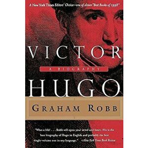 Victor Hugo: A Biography, Paperback - Graham Robb imagine