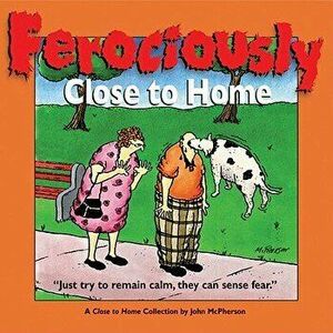 Ferociously Close to Home: A Close to Home Collection, Paperback - John McPherson imagine