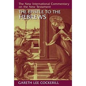 The Epistle to the Hebrews, Hardcover - Gareth Lee Cockerill imagine