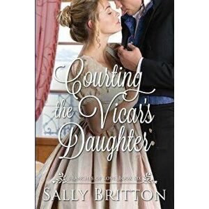 Courting the Vicar's Daughter: A Regency Romance, Paperback - Sally Britton imagine