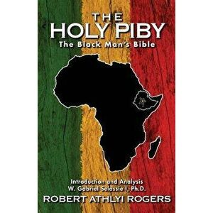 The Holy Piby: The Black Man's Bible, Paperback - Robert Athlyi Rogers imagine