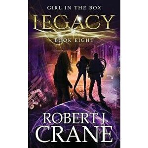 Legacy: The Girl in the Box #8, Paperback - Robert J. Crane imagine