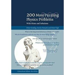 200 More Puzzling Physics Problems, Paperback - Peter Gnadig imagine