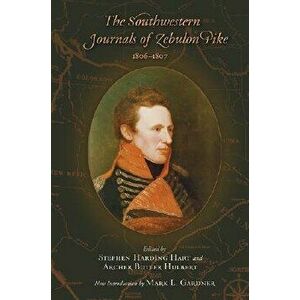 The Southwestern Journals of Zebulon Pike, 1806-1807, Paperback - Stephen Harding Hart imagine