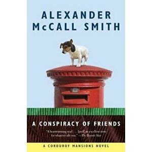 A Conspiracy of Friends, Paperback - Alexander McCall Smith imagine