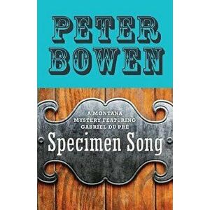 Specimen Song, Paperback - Peter Bowen imagine