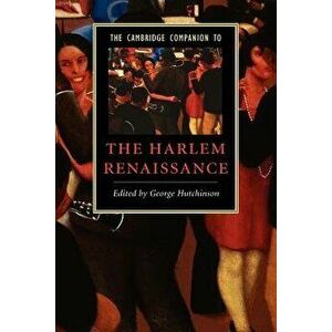 The Cambridge Companion to the Harlem Renaissance, Paperback - George Hutchinson imagine