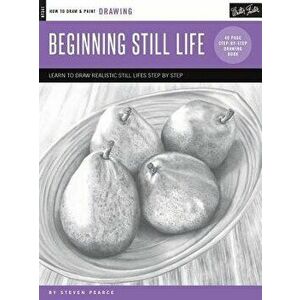 Drawing: Beginning Still Life: Learn to Draw Step by Step - 40 Page Step-By-Step Drawing Book, Paperback - Steven Pearce imagine