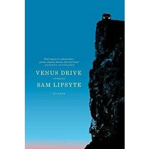 Venus Drive, Paperback - Sam Lipsyte imagine