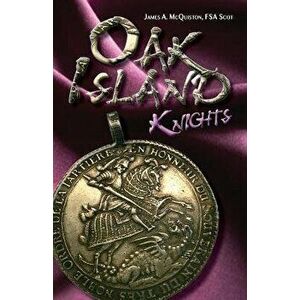 Oak Island Knights, Paperback - James a. McQuiston Fsasco imagine
