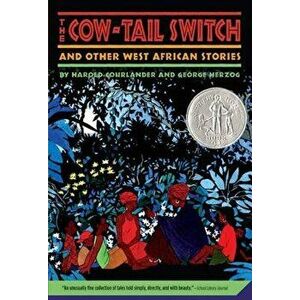 The Cow-Tail Switch and Other West African Stories, Paperback - Harold Courlander imagine