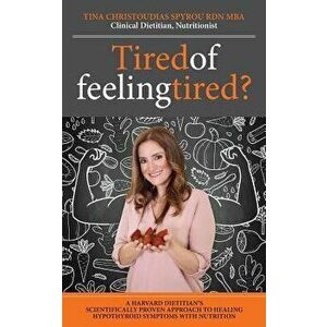 Tired of Feeling Tired?, Paperback - Tina Christoudias-Spyrou imagine