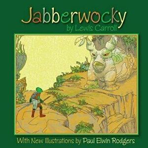 Jabberwocky: With New Illustrations by Paul Elwin Rodgers, Paperback - Lewis Carroll imagine