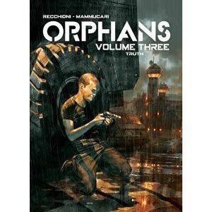 Orphans Vol. 3: Truth, Paperback - Roberto Recchioni imagine