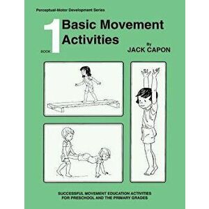 Basic Movement Activities: Book 1, Paperback - Jack Capon imagine