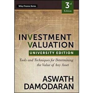 Investment Valuation: Tools and Techniques for Determining the Value of Any Asset, University Edition, Paperback - Aswath Damodaran imagine