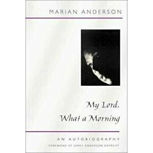 My Lord, What a Morning, Paperback - Marian Anderson imagine