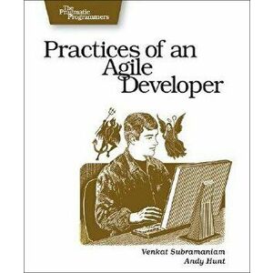 Practices of an Agile Developer: Working in the Real World, Paperback - Venkat Subramaniam imagine