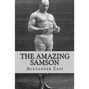 The Amazing Samson, Paperback - Alexander Zass imagine