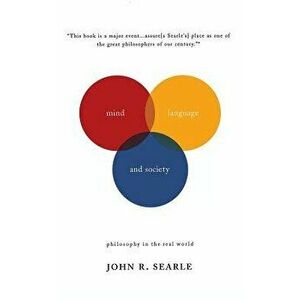 Mind, Language and Society: Philosophy in the Real World, Paperback - John R. Searle imagine