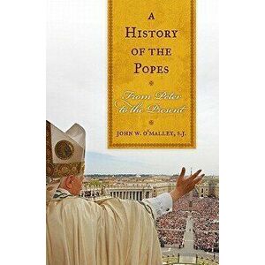 History of the Popes PB, Paperback - John W. O'Malley Sj imagine