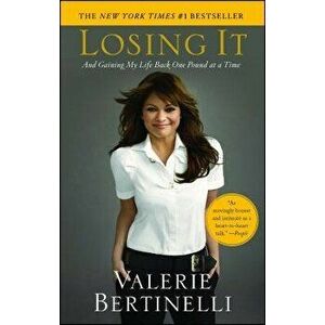Losing It: And Gaining My Life Back One Pound at a Time, Paperback - Valerie Bertinelli imagine