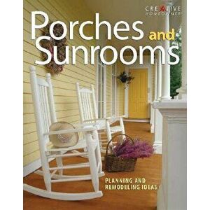 Porches and Sunrooms: Planning and Remodeling Ideas, Paperback - Roger German imagine