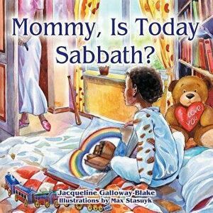 Mommy, Is Today Sabbath? (African American Edition), Paperback - Jacqueline Galloway-Blake imagine
