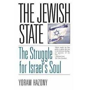 The Jewish State: The Struggle for Israel's Soul, Paperback - Yoram Hazony imagine