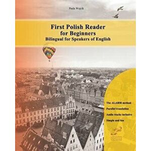 First Polish Reader for Beginners Bilingual for Speakers of English: First Polish Dual-Language Reader for Speakers of English with Bi-Directional Dic imagine