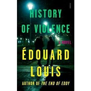 History of Violence, Paperback - Edouard Louis imagine