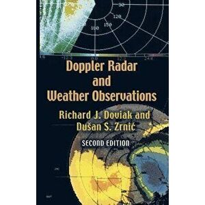 Doppler Radar and Weather Observations: Second Edition, Paperback - Richard J. Doviak imagine
