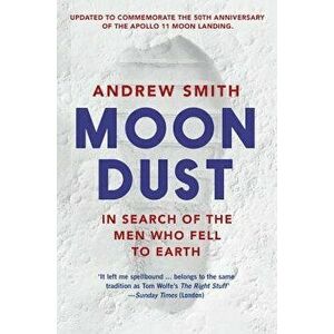 Moondust: In Search of the Men Who Fell to Earth, Paperback - Andrew Smith imagine