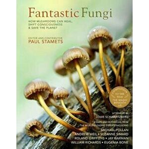 Fantastic Fungi: How Mushrooms Can Heal, Shift Consciousness, and Save the Planet, Hardcover - Louie Schwartzberg imagine