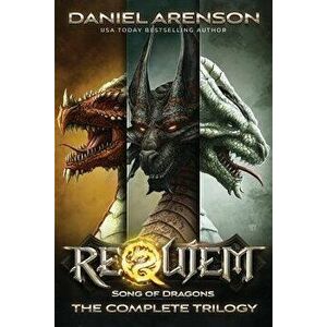 Song of Dragons: The Complete Trilogy, Paperback - Daniel Arenson imagine