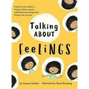 Talking about Feelings: A Book to Assist Adults in Helping Children Unpack, Understand and Manage Their Feelings and Emotions, Hardcover - Jayneen San imagine