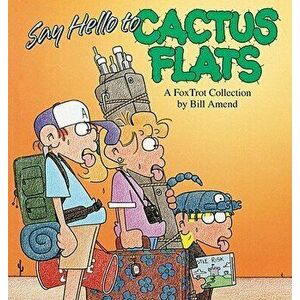 Say Hello to Cactus Flats, Paperback - Bill Amend imagine