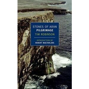 Stones of Aran: Pilgrimage, Paperback - Tim Robinson imagine
