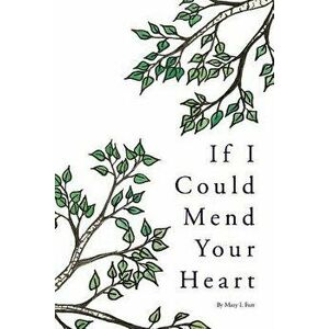 If I Could Mend Your Heart, Paperback - Mary Farr imagine