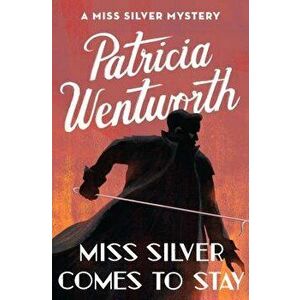 Miss Silver Comes to Stay, Paperback - Patricia Wentworth imagine
