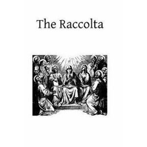 The Raccolta: Or Collection of Indulgenced Prayers & Good Works, Paperback - Ambrose St John imagine