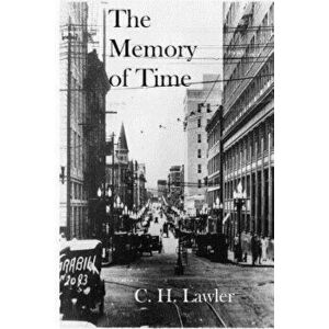 The Memory of Time, Paperback - C. H. Lawler imagine