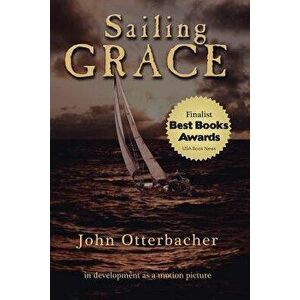 Sailing Grace, Paperback - John Otterbacher imagine