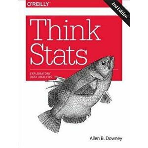 Think STATS: Exploratory Data Analysis, Paperback - Allen B. Downey imagine