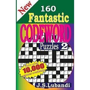 New 160 Fantastic Codeword Puzzles, Paperback - J. S. Lubandi imagine